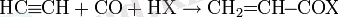 \mbox{HC}\!\!\equiv\!\!\mbox{CH}+\mbox{CO}+\mbox{HX}\rightarrow\mbox{CH}_2\!\!=\!\!\mbox{CH}\!\!-\!\!\mbox{COX}