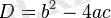 D=b^2-4ac~