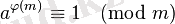 a^{\varphi(m)}\equiv 1\pmod m