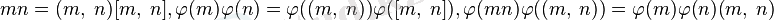 mn=(m,\;n)[m,\;n], \varphi(m)\varphi(n)=\varphi((m,\;n))\varphi([m,\;n]), \varphi(mn)\varphi((m,\;n))=\varphi(m)\varphi(n)(m,\;n)