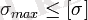 \sigma_{max} \le [\sigma]