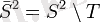 \bar S^2=S^2\setminus T