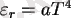 $ \varepsilon_r=aT^4$