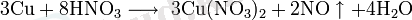 ~\mathrm{ 3Cu + 8HNO_3 \longrightarrow \ 3Cu(NO_3)_2 + 2NO\uparrow + 4H_2O}