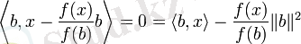 \left\langle b, x-{f(x) \over f(b)}b \right\rangle = 0 = \langle b, x\rangle - {f(x) \over f(b)} \| b \|^2 