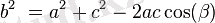 b^2\ = a^2 + c^2 - 2ac\cos(\beta)