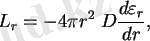 $\displaystyle L_r=-4\pi r^2\;D{d\varepsilon_r\over{dr}},$