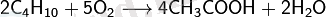 \mathsf{2C_4H_{10} + 5O_2 \longrightarrow 4CH_3COOH + 2H_2O }