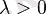 lambda>0 ,» /> болса, және керісінше, қарсы бағытталады, егер <img src=